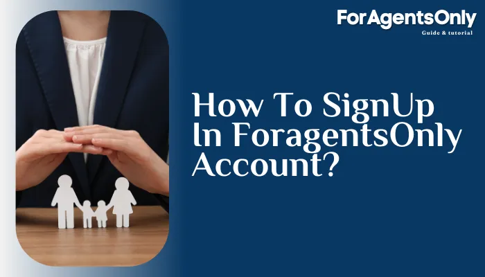 How To SignUp In ForagentsOnly Account